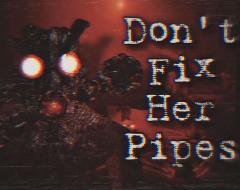 بازی ترسناک don't fix her pipes